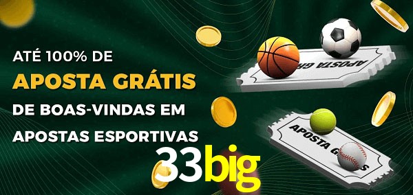 33big Ate 100% de Aposta Gratis